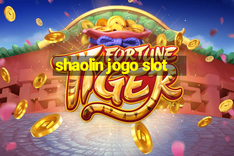 shaolin jogo slot