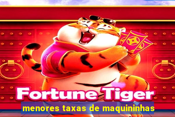 menores taxas de maquininhas