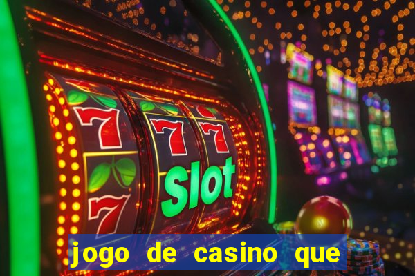 jogo de casino que paga de verdade