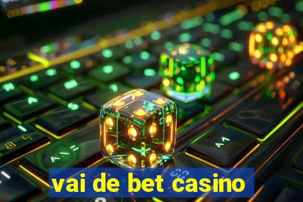 vai de bet casino