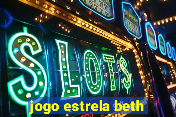 jogo estrela beth