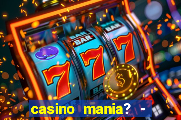 casino mania? - slots & bingo