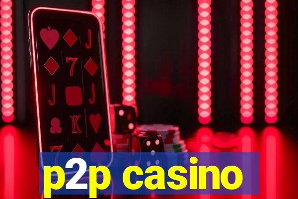 p2p casino