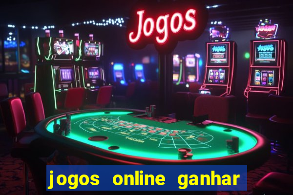 jogos online ganhar dinheiro mesmo