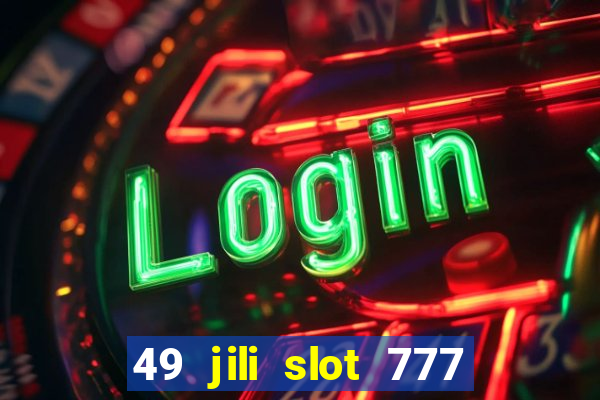 49 jili slot 777 club game