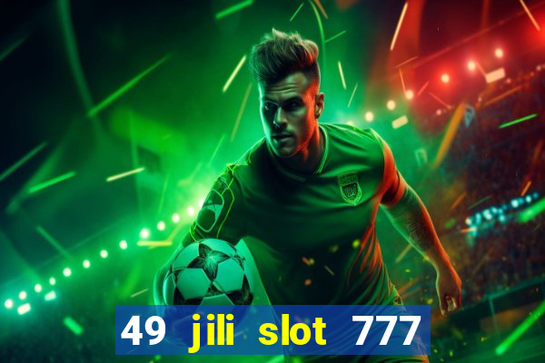 49 jili slot 777 club game