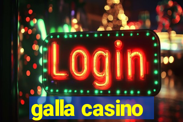 galla casino