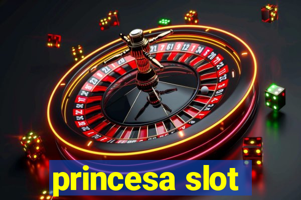 princesa slot