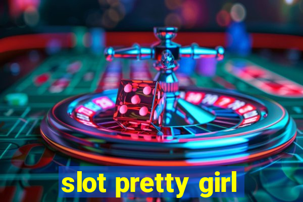 slot pretty girl