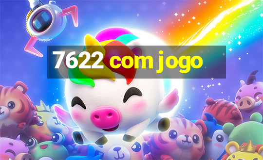 7622 com jogo