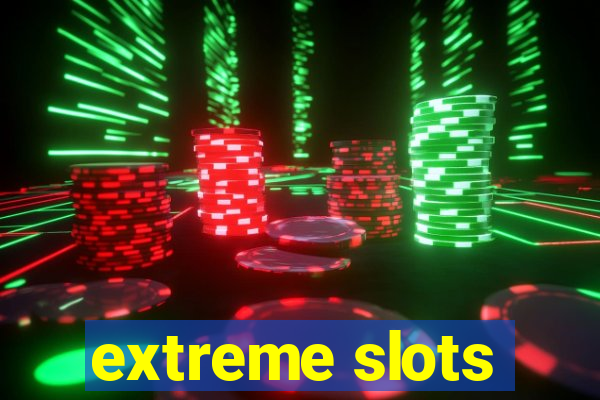 extreme slots