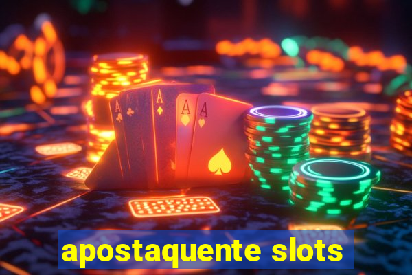 apostaquente slots