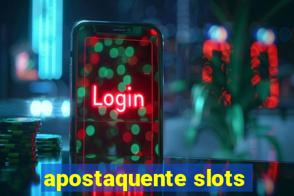 apostaquente slots