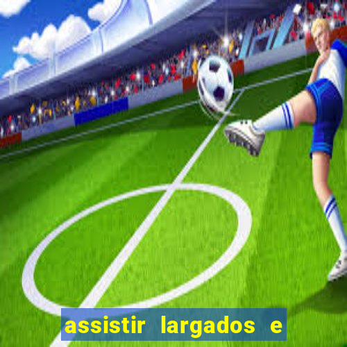 assistir largados e pelados a tribo