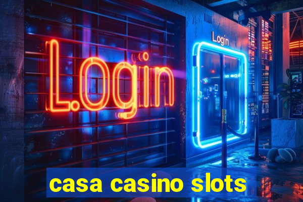 casa casino slots