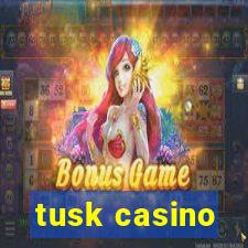 tusk casino