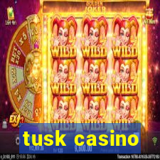 tusk casino