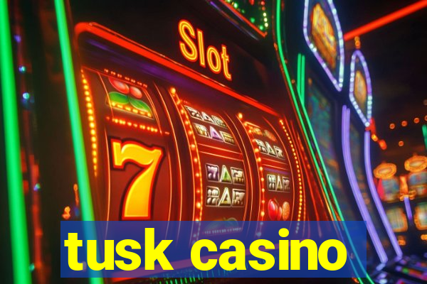 tusk casino