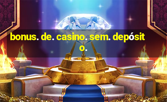 bonus. de. casino. sem. depósito.