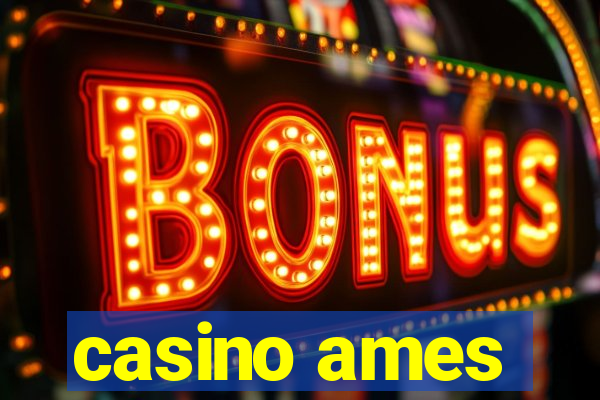 casino ames