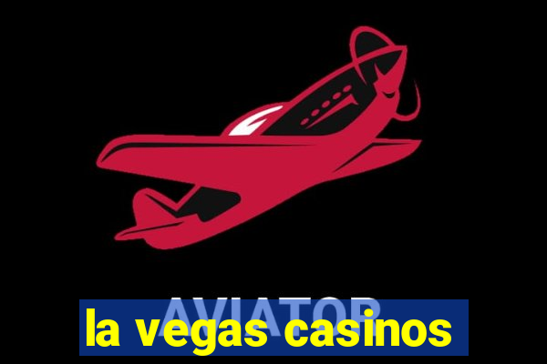 la vegas casinos