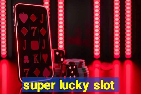 super lucky slot