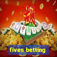 fives betting