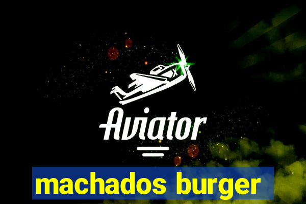 machados burger