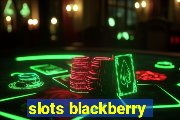 slots blackberry