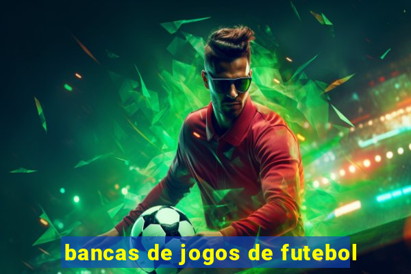 bancas de jogos de futebol