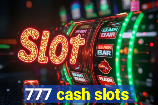 777 cash slots