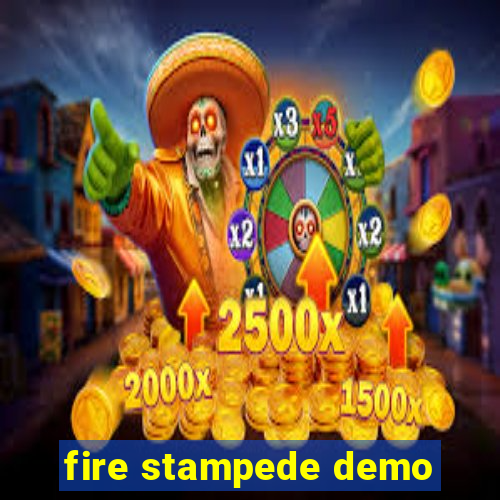 fire stampede demo