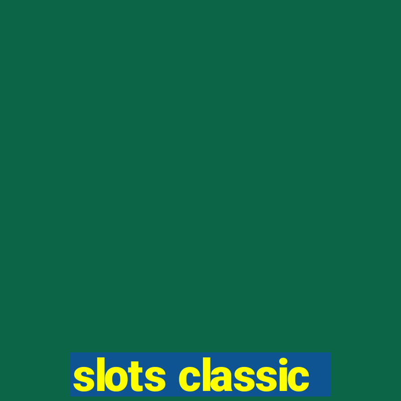 slots classic