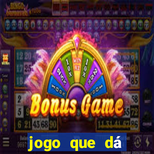 jogo que dá dinheiro real