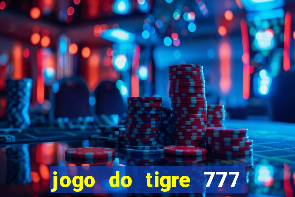 jogo do tigre 777 fortune tiger