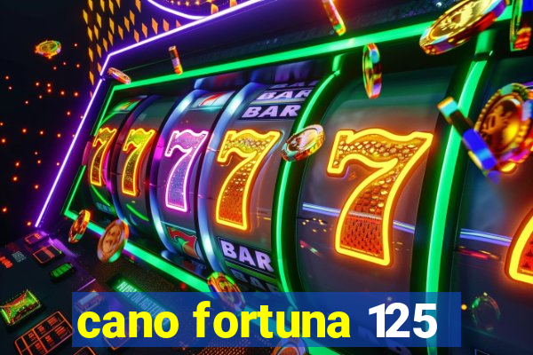 cano fortuna 125