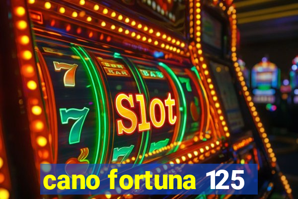 cano fortuna 125