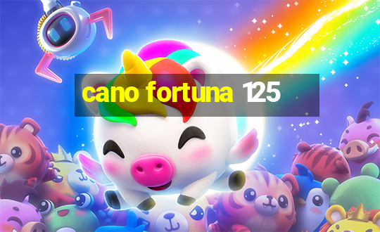 cano fortuna 125