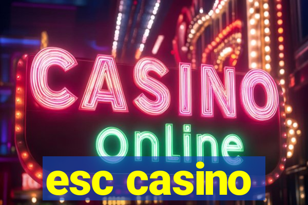 esc casino