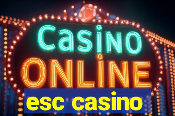 esc casino