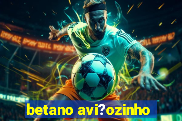 betano avi?ozinho