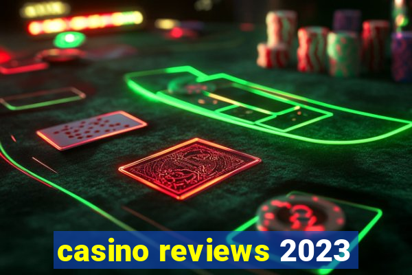 casino reviews 2023