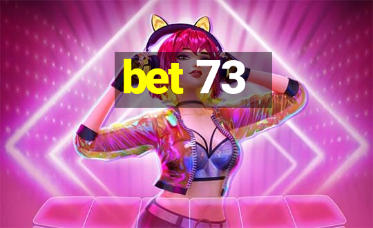 bet 73