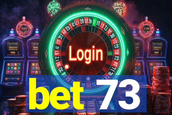 bet 73