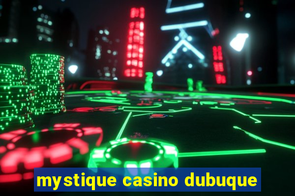 mystique casino dubuque