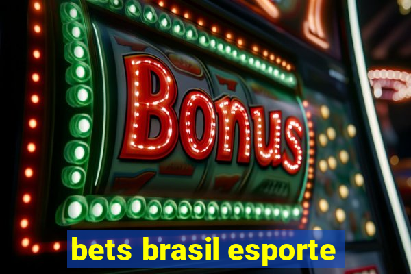 bets brasil esporte