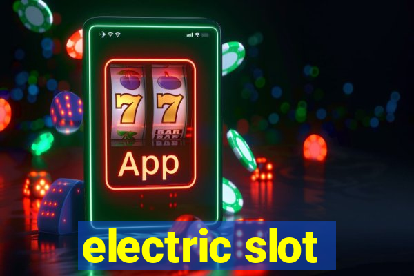 electric slot