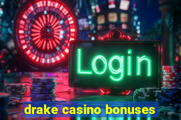 drake casino bonuses