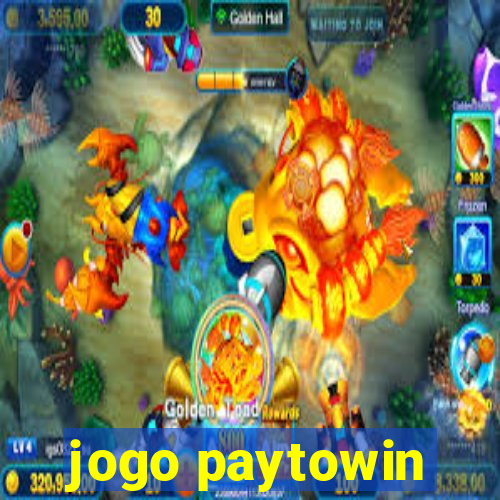 jogo paytowin