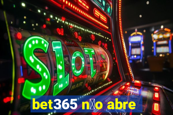 bet365 n茫o abre